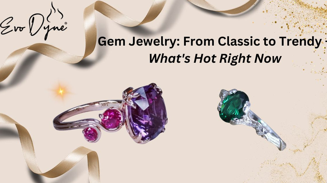 Gem Jewelry: From Classic to Trendy – What's Hot Right Now