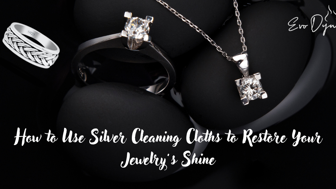 How to Use Silver Cleaning Cloths to Restore Your Jewelry’s Shine