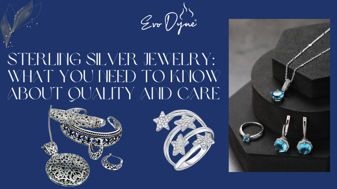 Sterling Silver Jewelry: What You Need to Know About Quality and Care