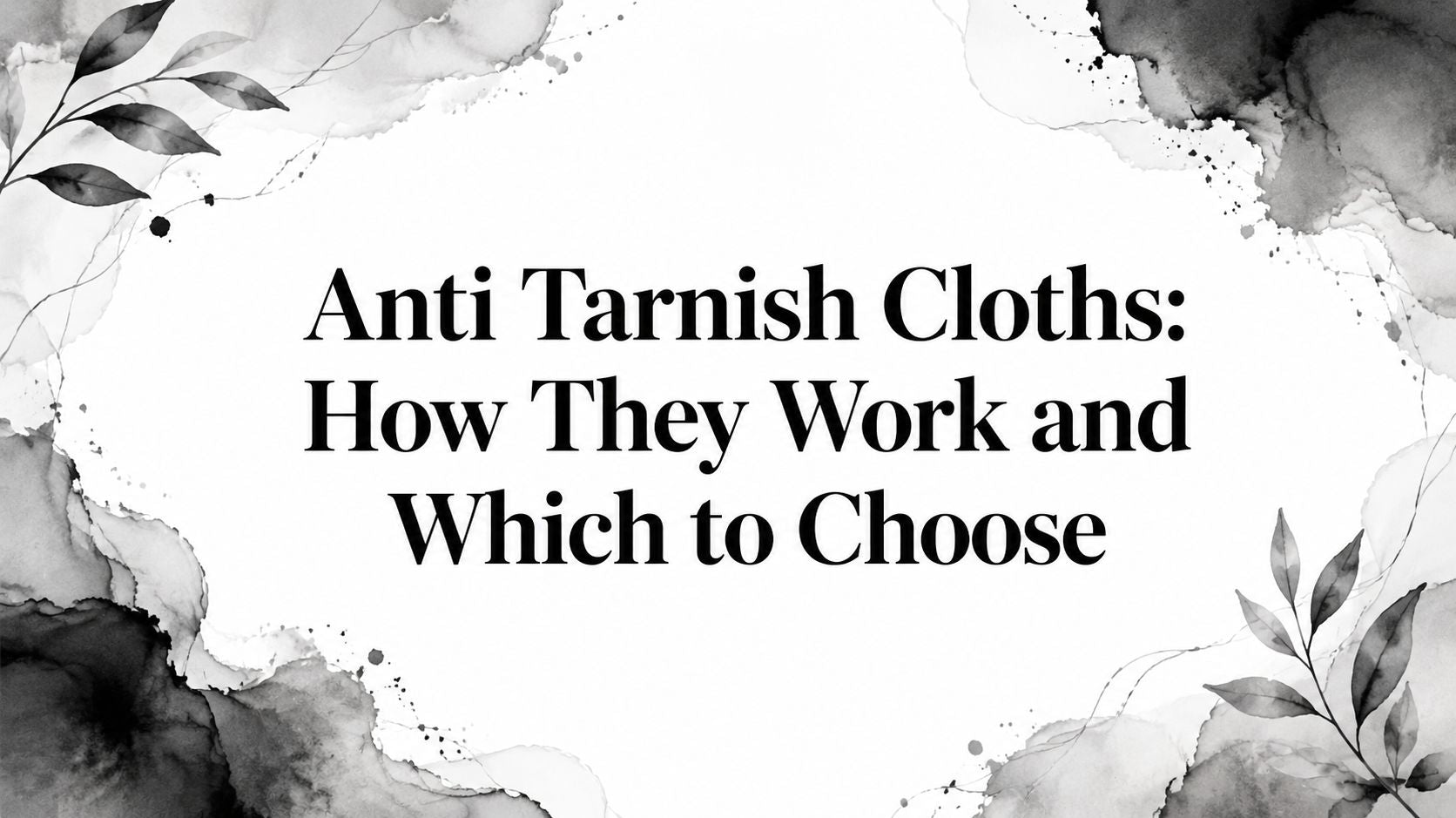 Anti Tarnish Cloths: How They Work and Which to Choose