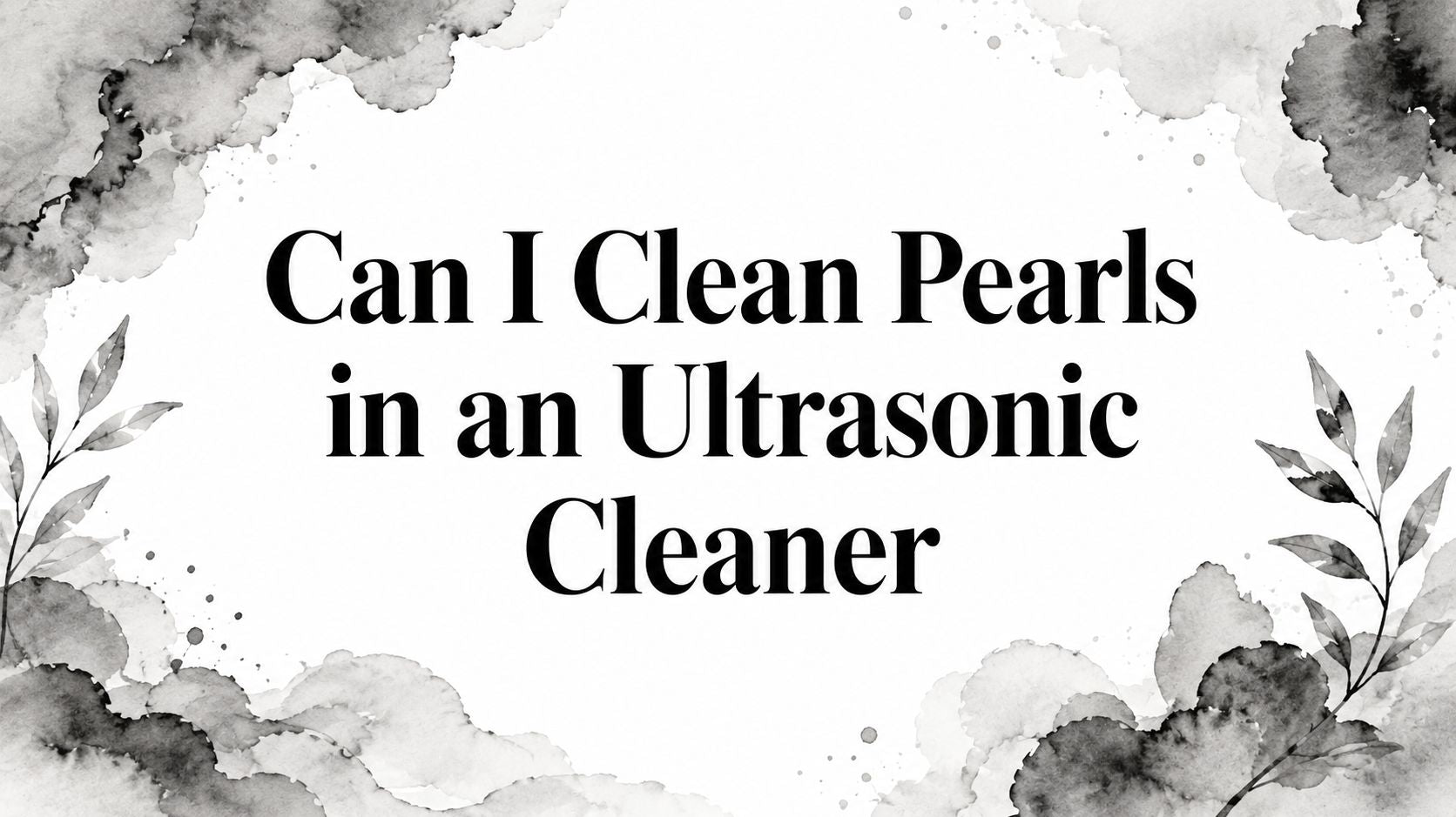 Can I Clean Pearls in an Ultrasonic Cleaner