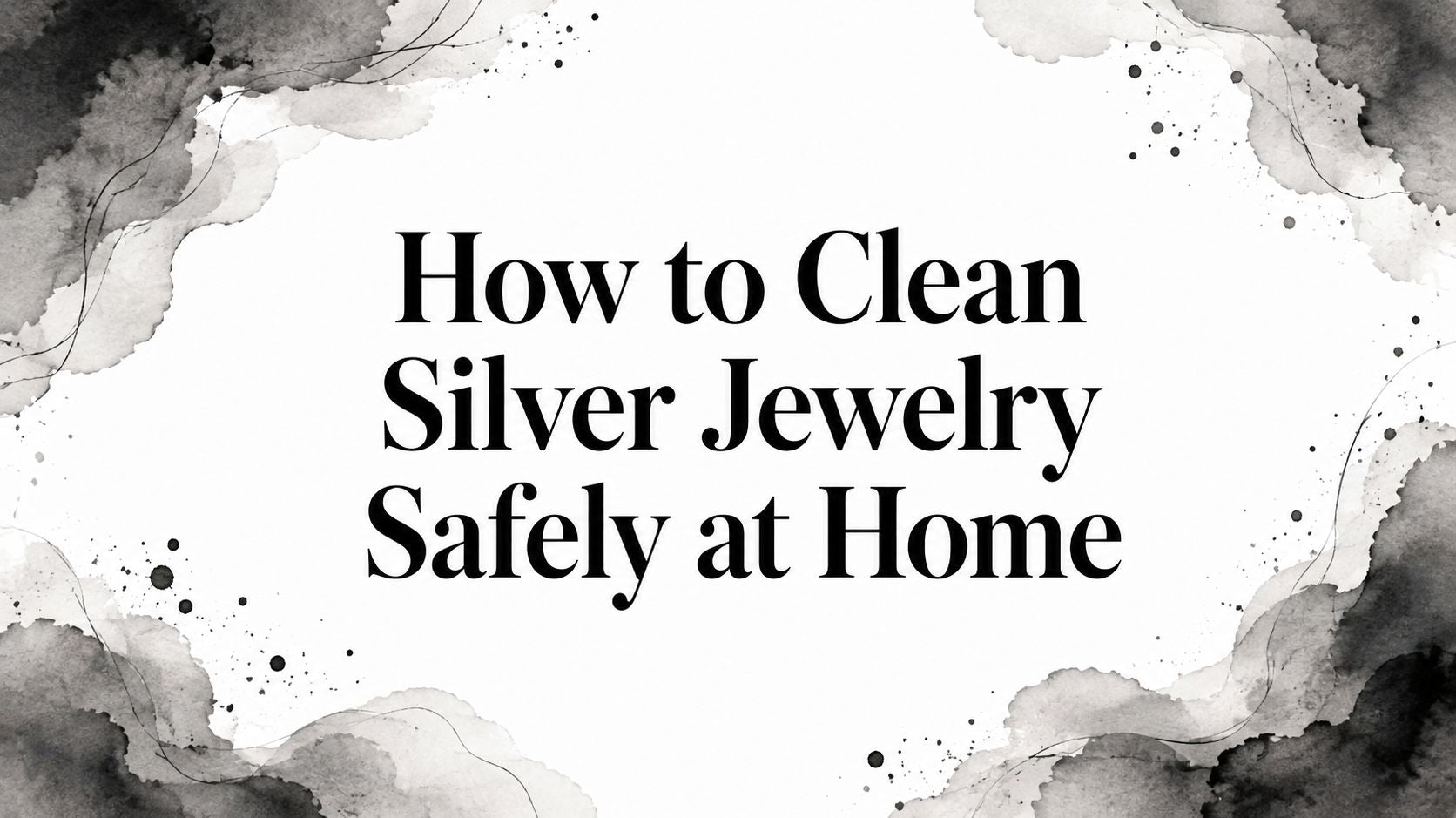 How to Clean Silver Jewelry Safely at Home