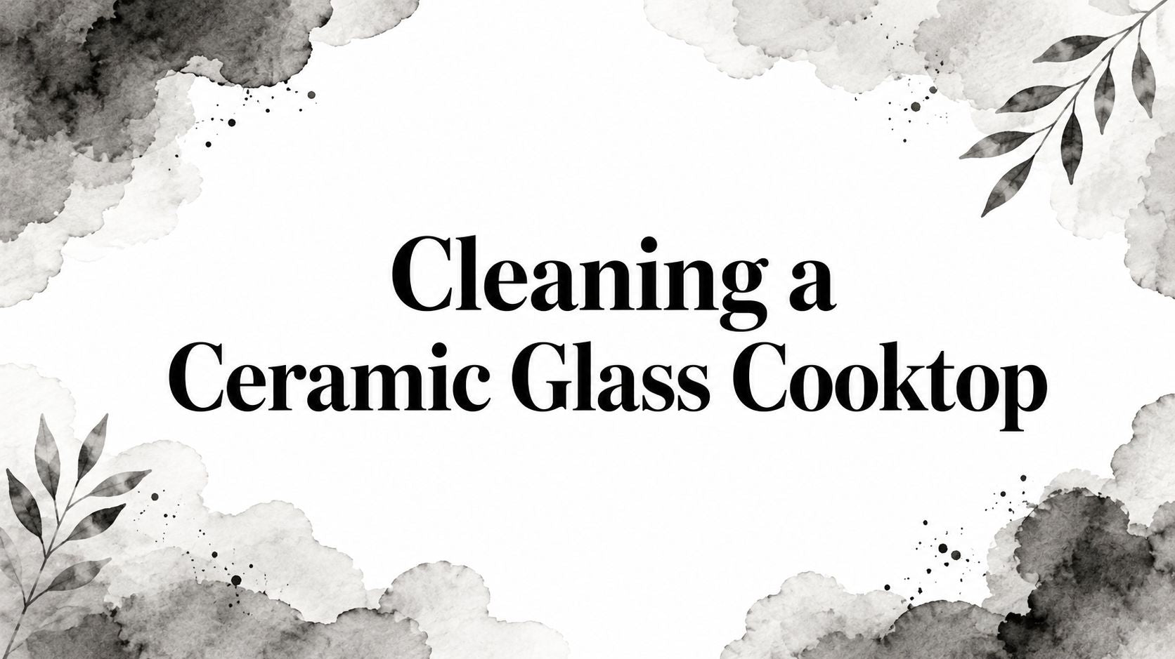 Cleaning a Ceramic Glass Cooktop