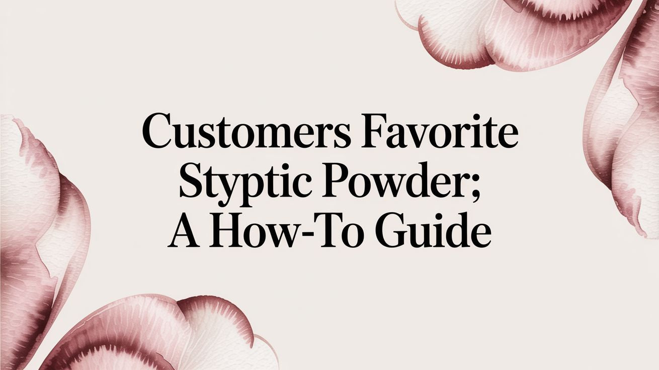 Customers Favorite Styptic Powder: A How-To Guide