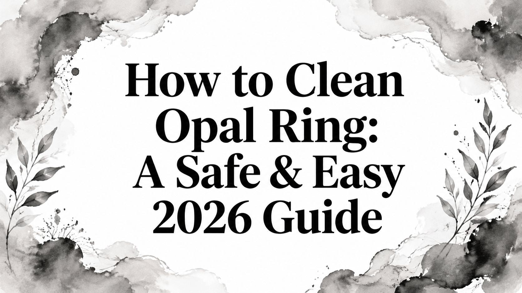 How to Clean Opal Ring: A Safe & Easy 2026 Guide
