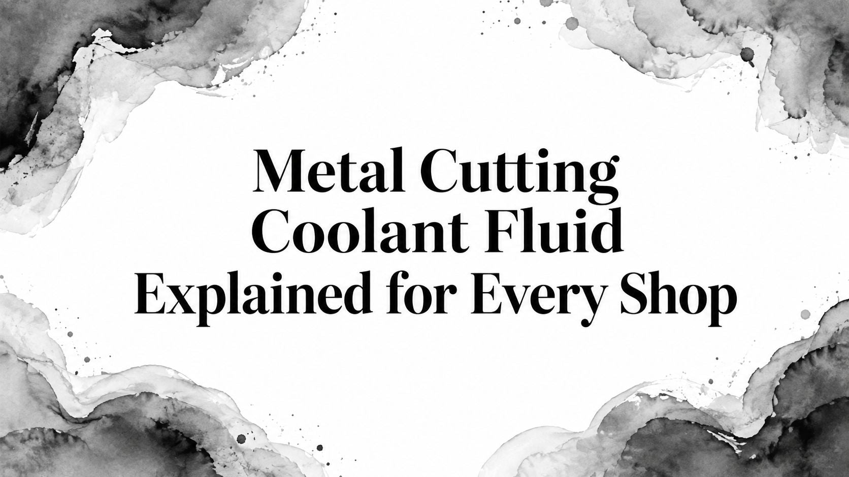 Metal Cutting Coolant Fluid Explained for Every Shop