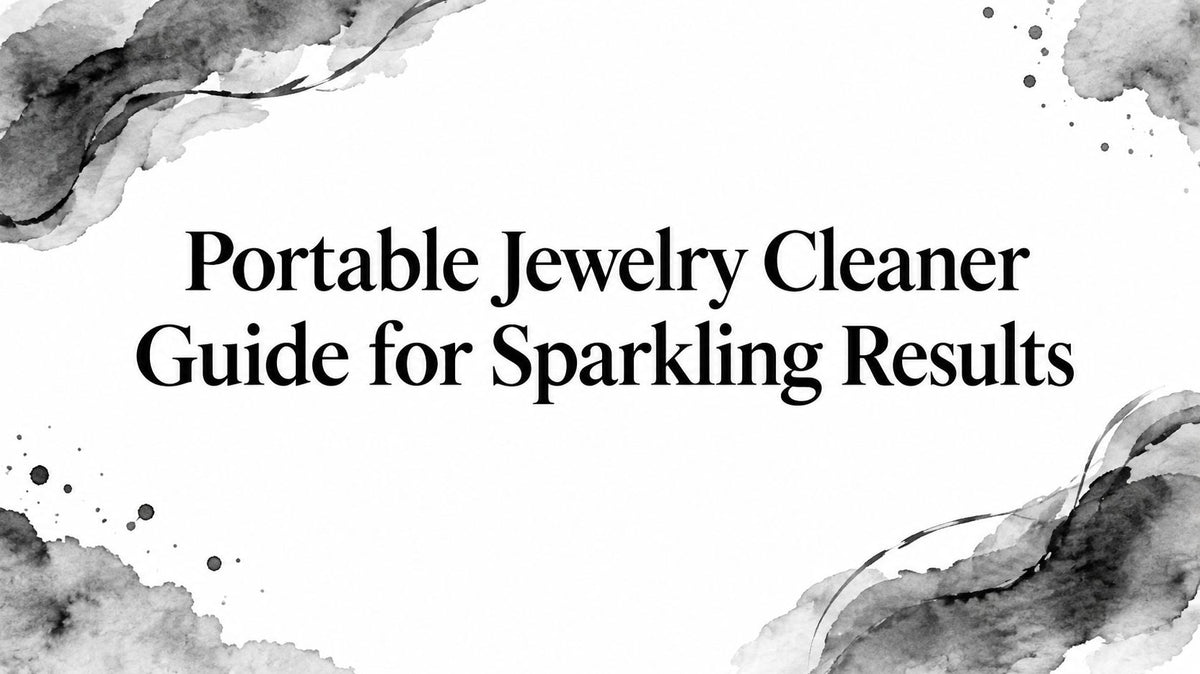 Portable Jewelry Cleaner Guide for Sparkling Results