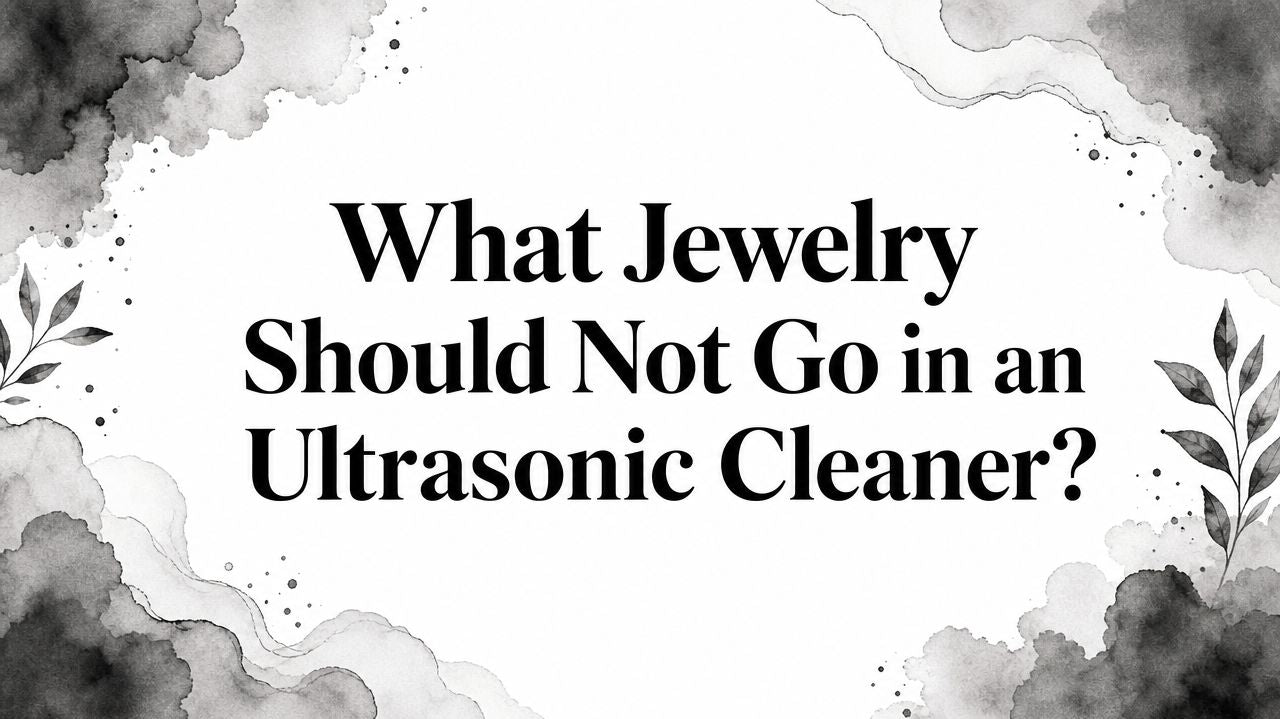 What Jewelry Should Not Go in an Ultrasonic Cleaner?