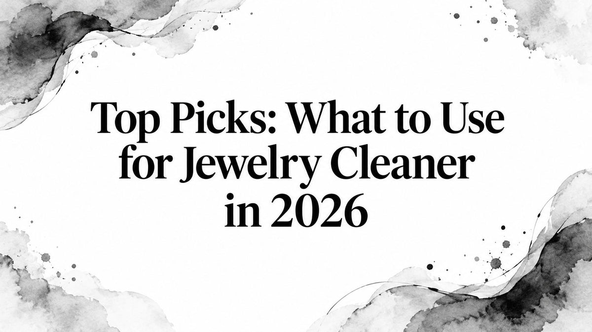 Top Picks: What to Use for Jewelry Cleaner in 2026