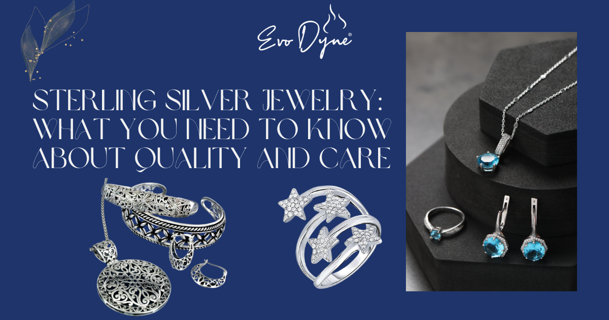 Sterling Silver Jewelry: What You Need to Know About Quality and Care