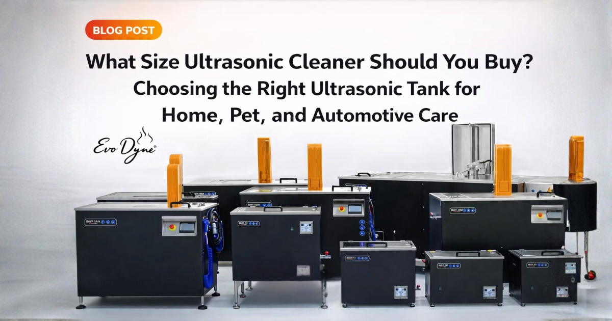 What Size Ultrasonic Cleaner Should You Buy? Choosing the Right Ultrasonic Tank for Home, Pet, and Automotive Care