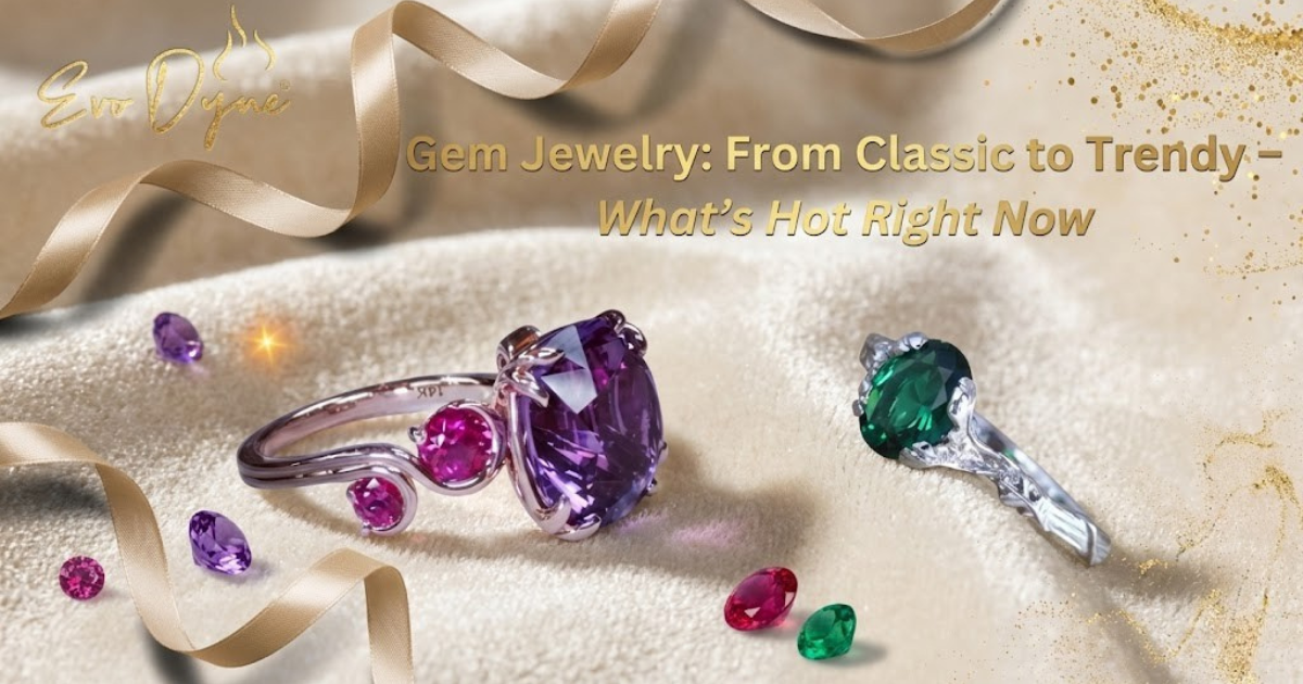 Gem Jewelry: From Classic to Trendy – What's Hot Right Now