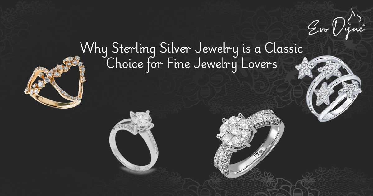 Why Sterling Silver Jewelry is a Classic Choice for Fine Jewelry Lovers