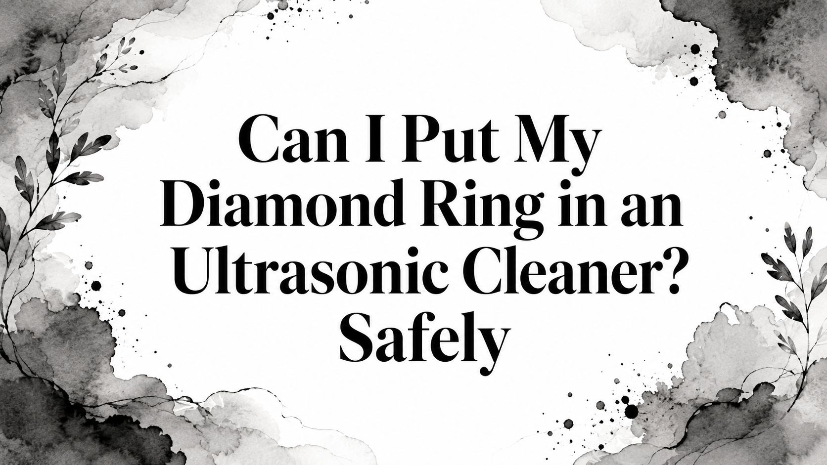 Can I Put My Diamond Ring in an Ultrasonic Cleaner? Safely