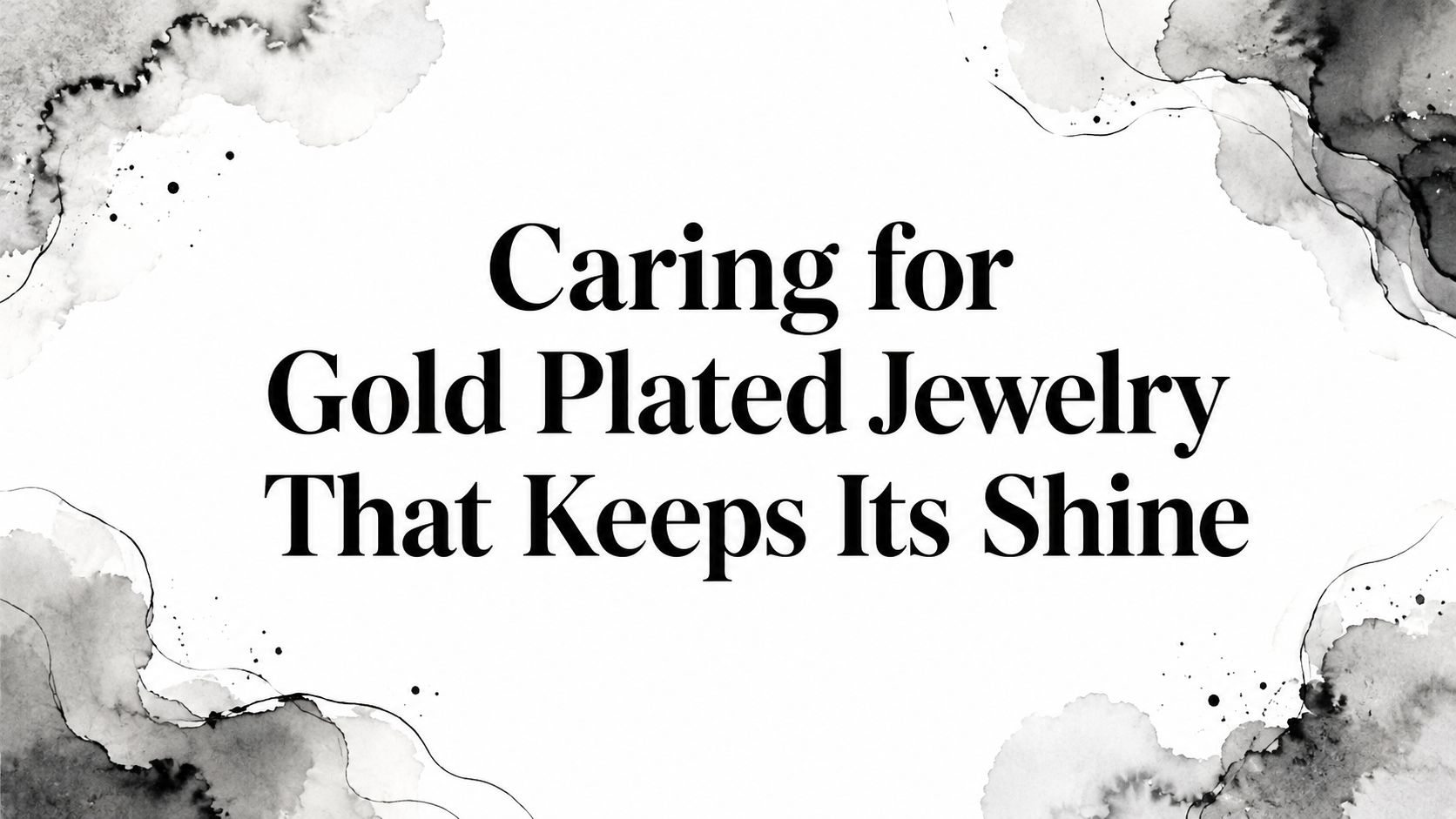Caring for Gold Plated Jewelry That Keeps Its Shine