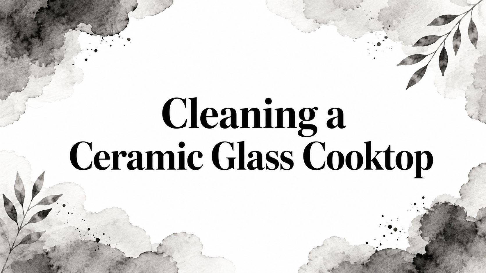 Cleaning a Ceramic Glass Cooktop