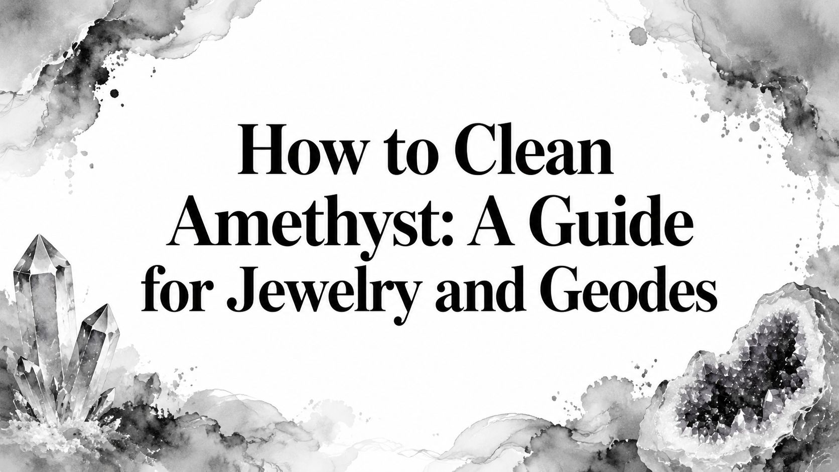 How to Clean Amethyst: A Guide for Jewelry and Geodes
