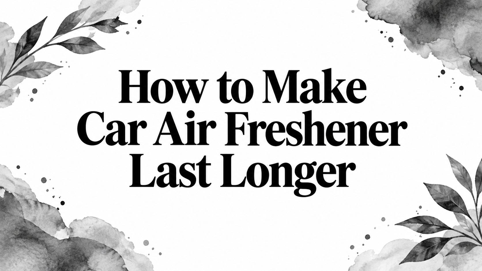 How to Make Car Air Freshener Last Longer