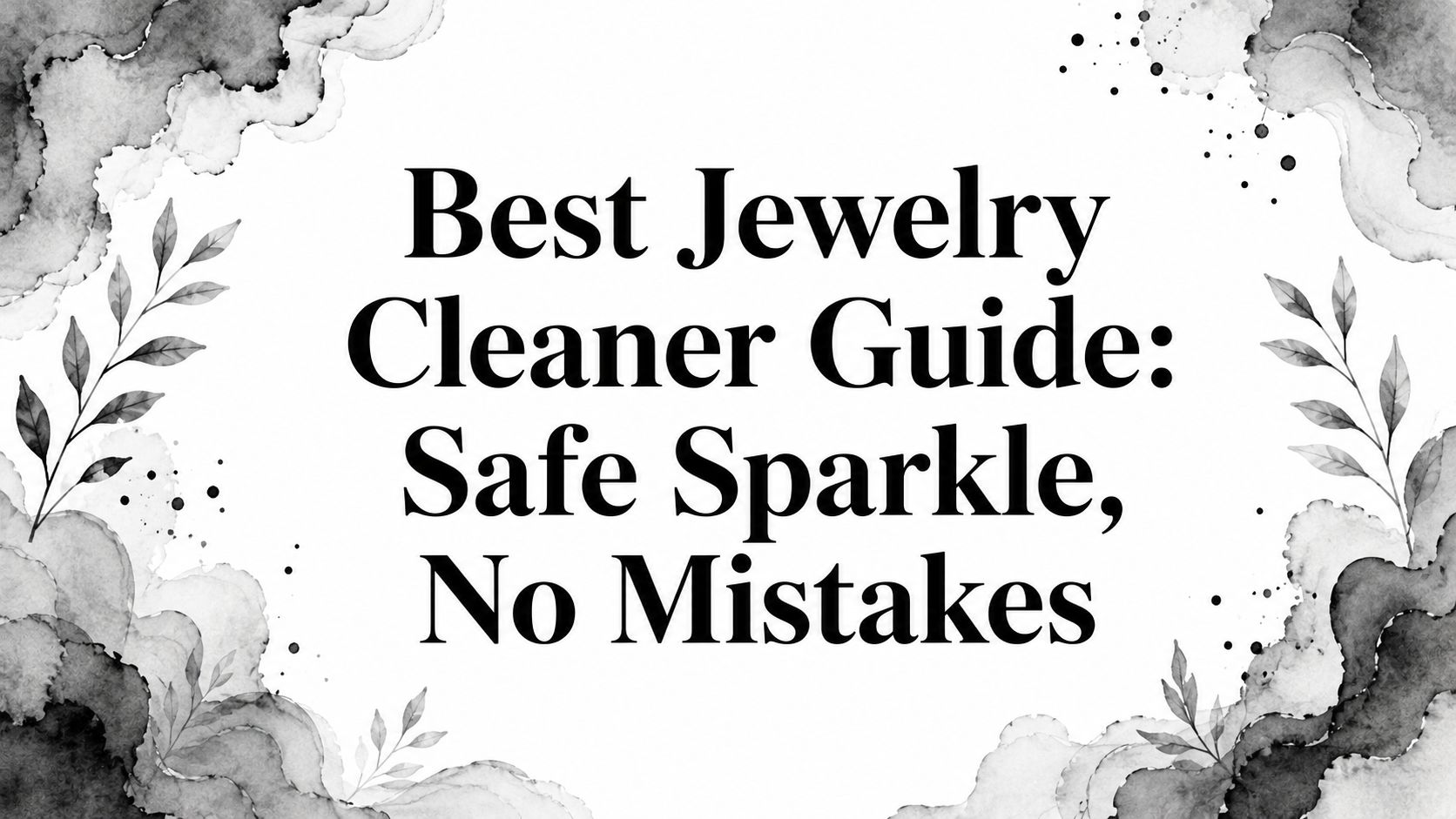 Best Jewelry Cleaner Guide: Safe Sparkle, No Mistakes