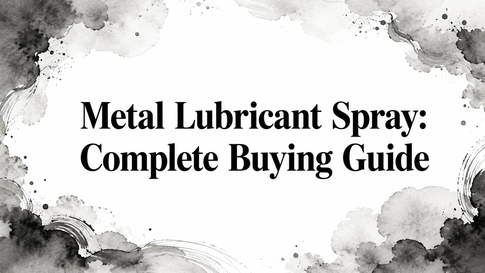 Metal Lubricant Spray: Complete Buying Guide