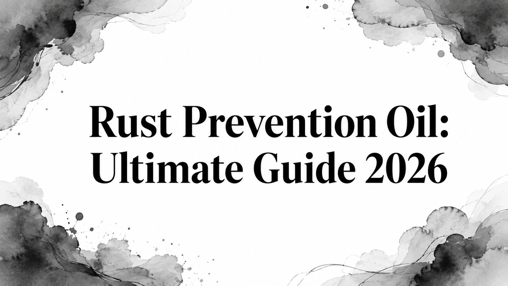 Rust Prevention Oil: Ultimate Guide 2026