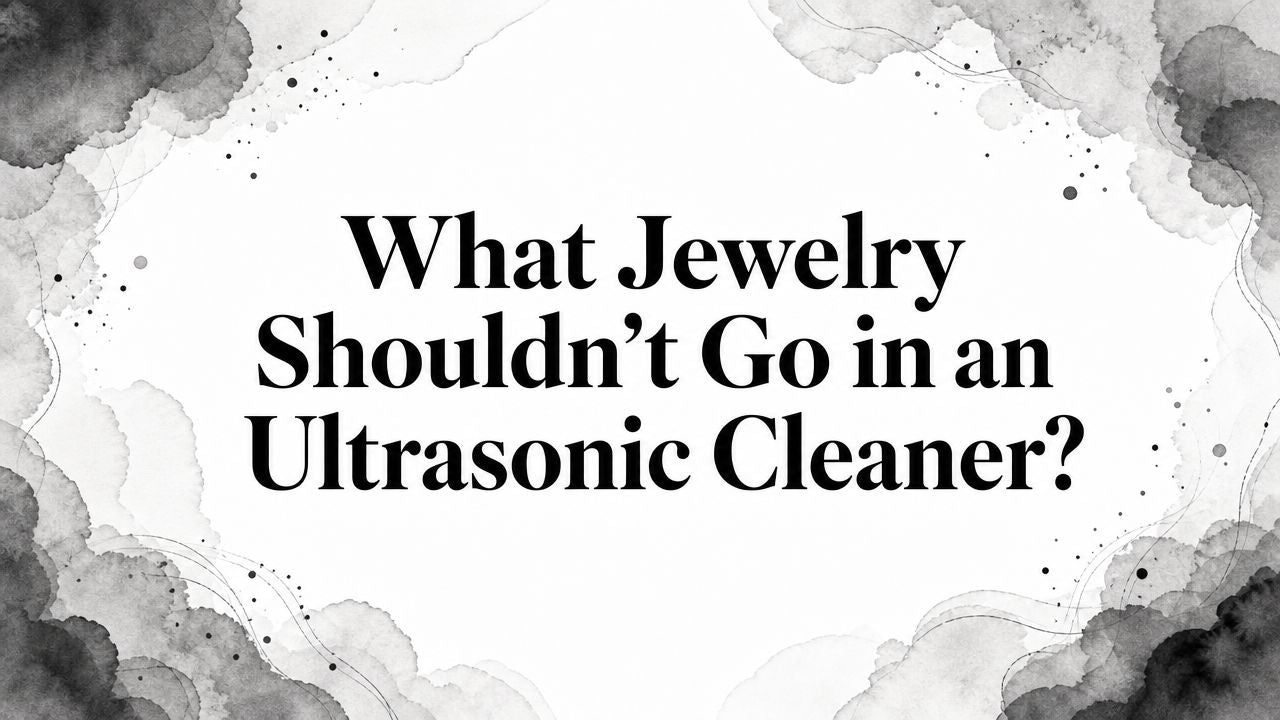 What Jewelry Shouldn't Go in an Ultrasonic Cleaner?