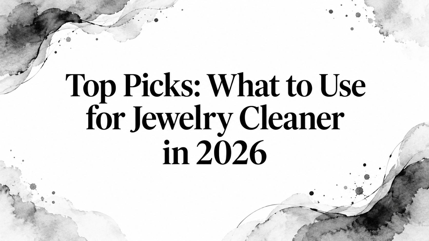 Top Picks: What to Use for Jewelry Cleaner in 2026